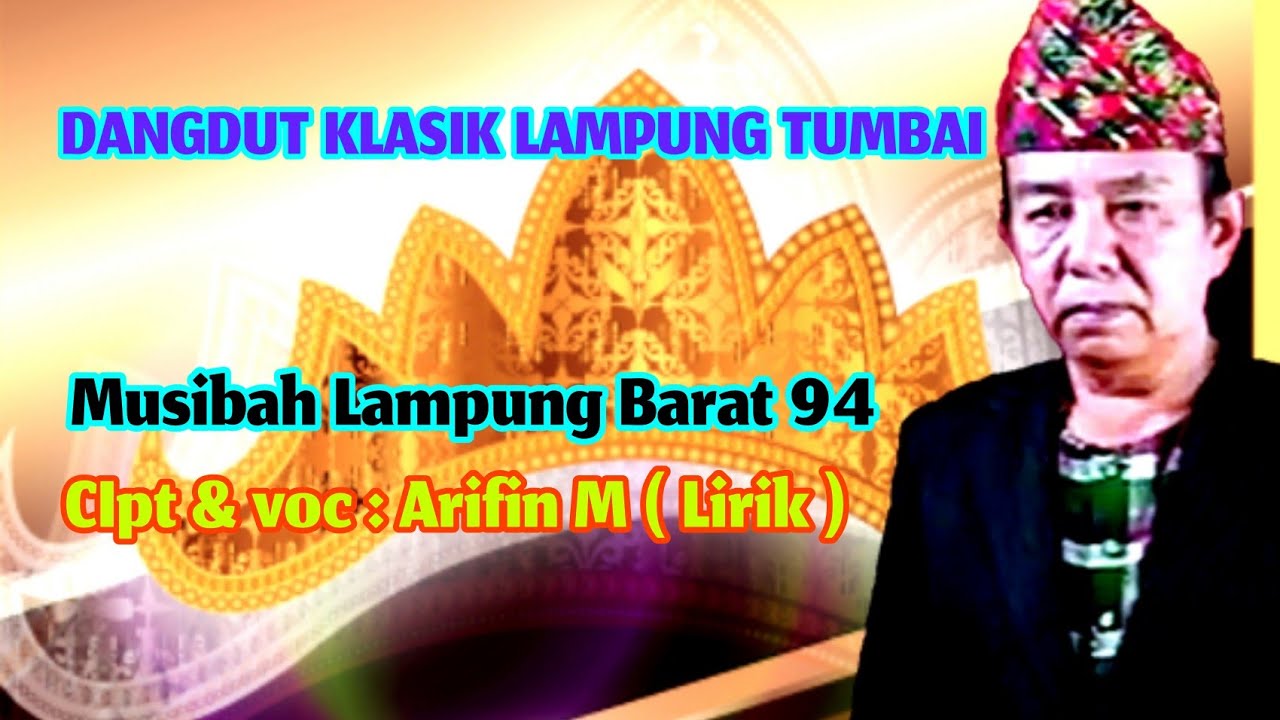 Arifin M - Musibah Lampung Barat 94 || Dangdut lampung tumbai [ Lirik ]