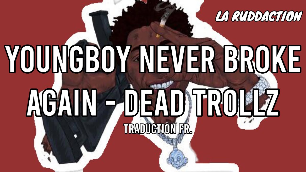 [Traduction française 🇫🇷] NBA YoungBoy - Dead Trollz • LA RUDDACTION