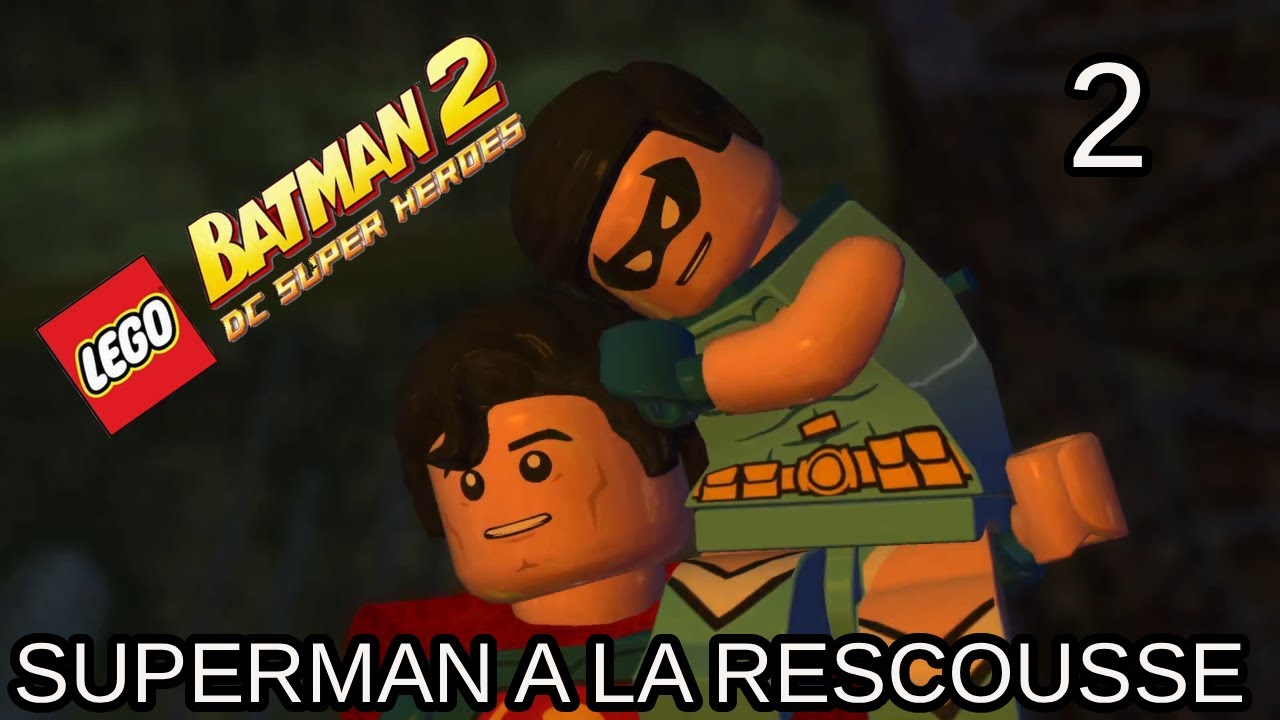 [Let's Play] LEGO Batman 2: DC Super Heroes Episode 2 : Superman à la rescousse
