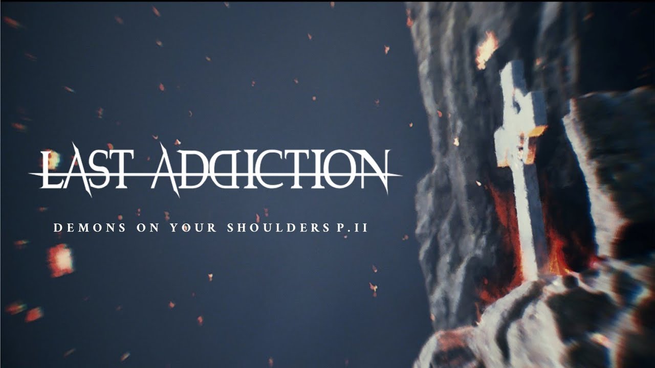 LAST ADDICTION - Demons On Your Shoulders P.II