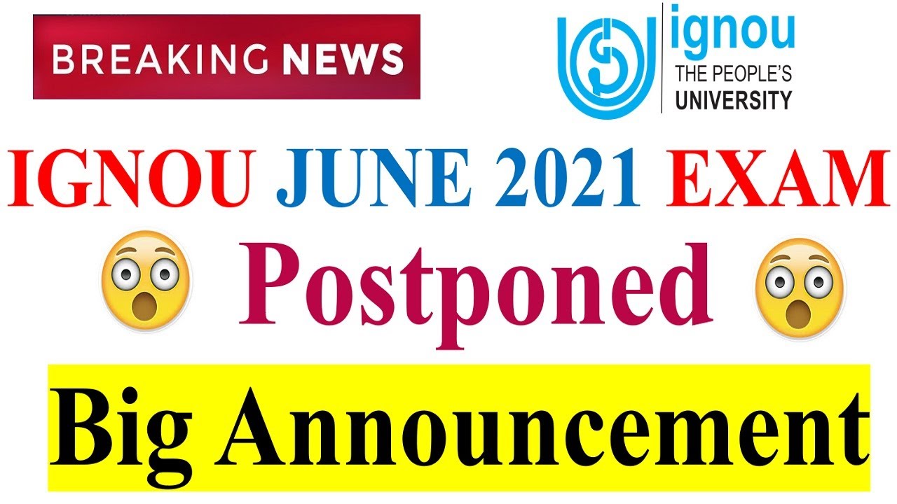 [Breaking News] IGNOU JUNE 2021 EXAM POSTPONED | Big Announcement  From IGNOU For JUNE 2021 Exam