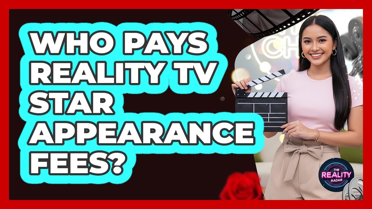 Who Pays Reality TV Star Appearance Fees?