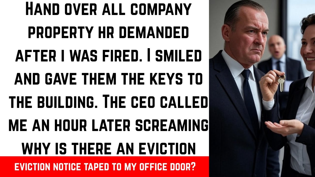HAND OVER ALL COMPANY PROPERTY HR  DEMANDED AFTER I WAS FIRED. I SMILED AND GAVE THEM THE KEYS TO...