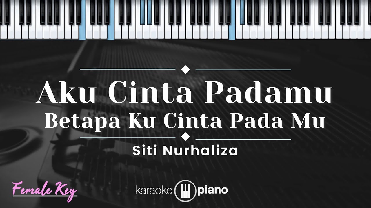 Aku Cinta Padamu - Siti Nurhaliza (KARAOKE PIANO - FEMALE KEY)