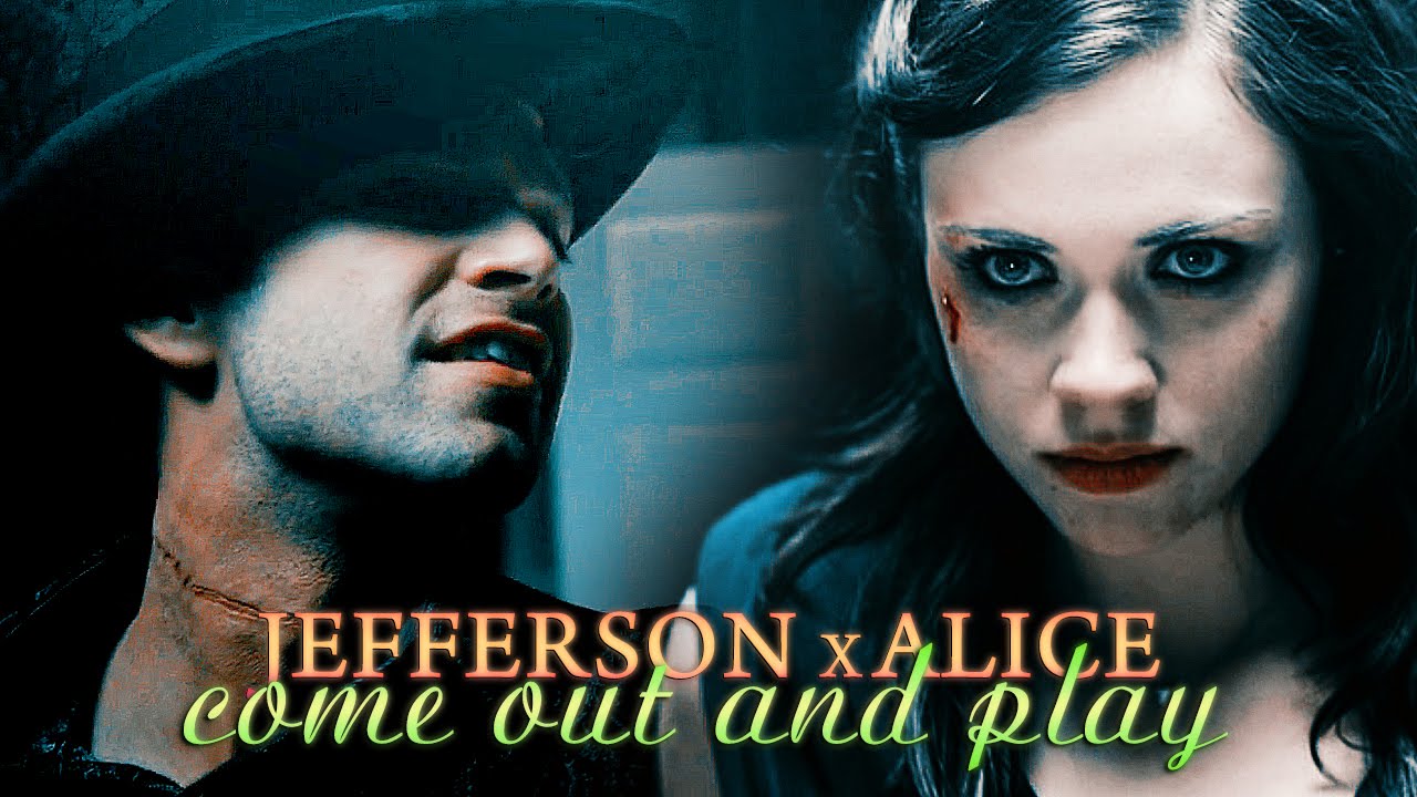 » come out and play (jefferson/mad hatter x alice; 25k)