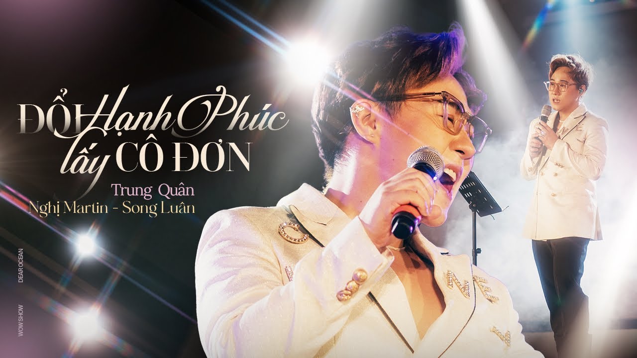 ĐỔI HẠNH PH&Uacute;C LẤY C&Ocirc; ĐƠN | Song Lu&acirc;n x Nghị Martin | Trung Qu&acirc;n cover