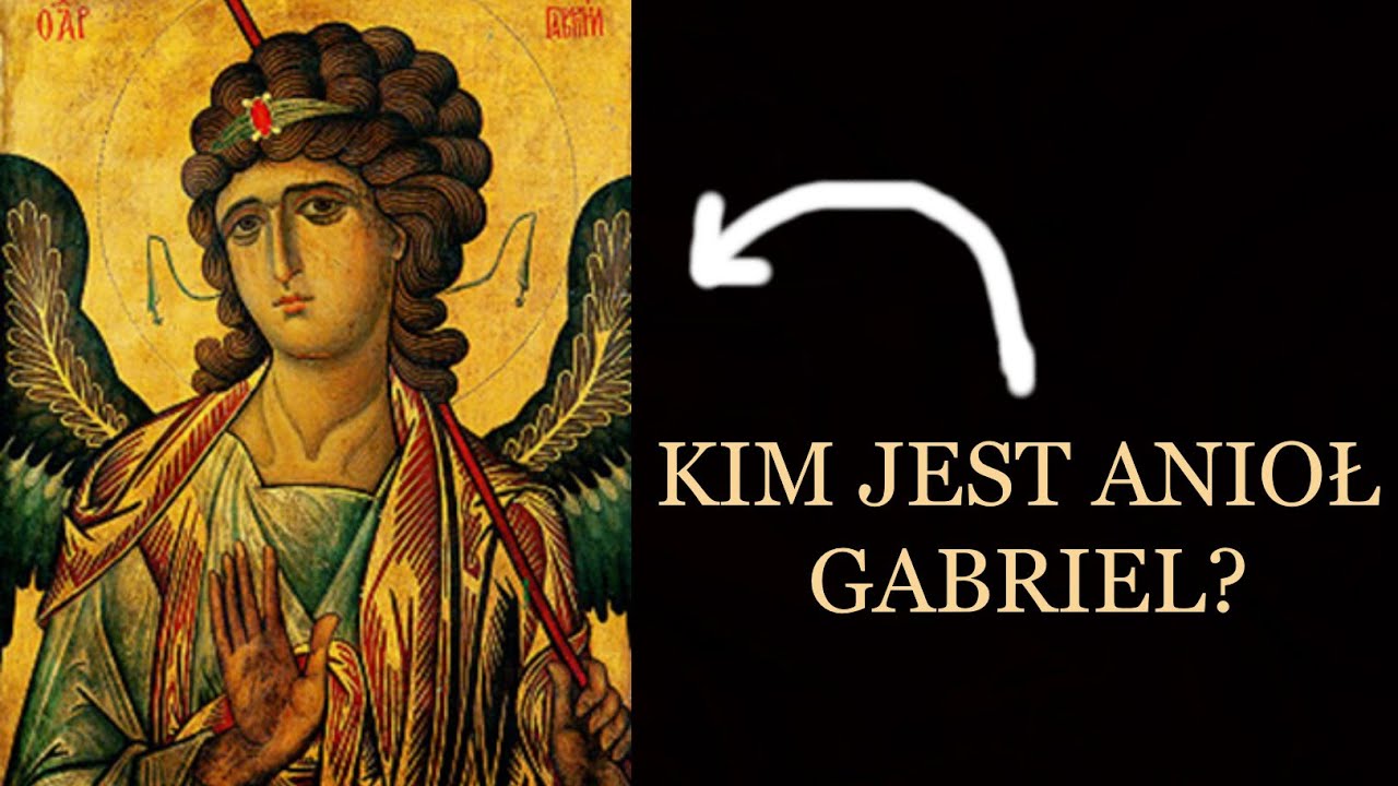 Kim jest Archanioł Gabriel? [PL]