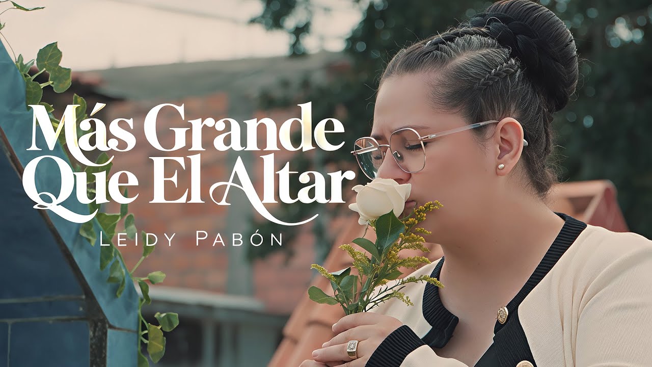 Mas Grande Que El Altar - Leidy Pabón (Video Oficial)
