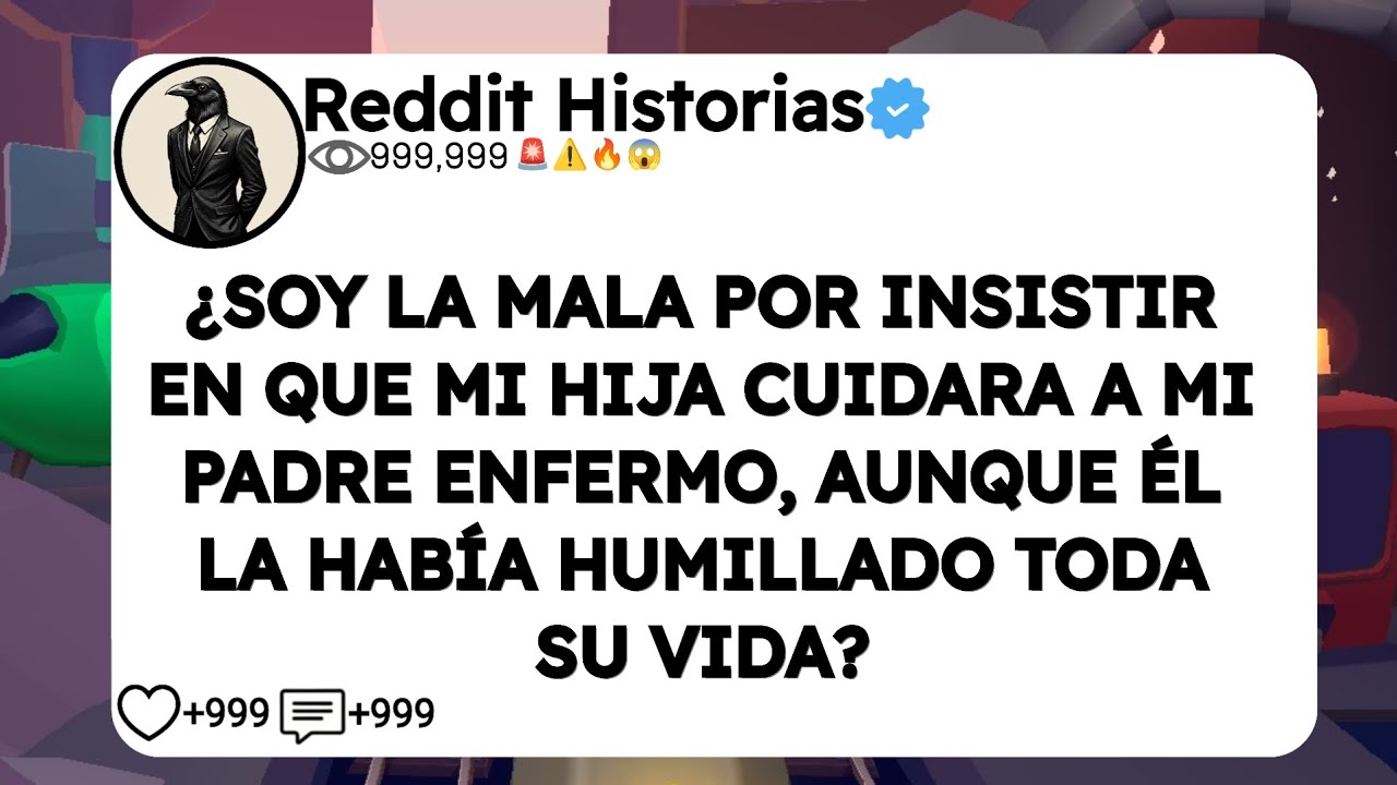 ¿SOY LA MALA POR INSISTIR EN QUE MI HIJA CUIDARA A MI PADRE ENFERMO, AUNQUE ÉL LA HABÍA HUMILLADO 