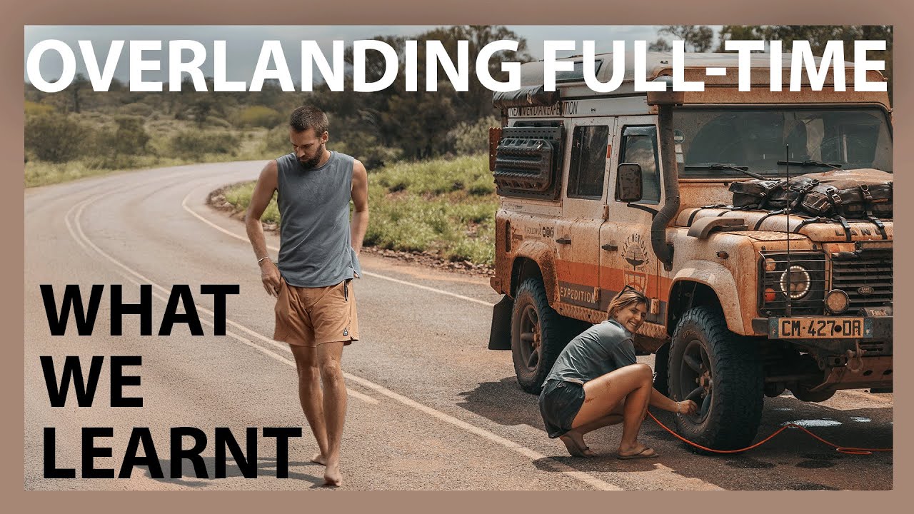 7 things we wished we knew before OVERLANDING the WORLD FULL-TIME