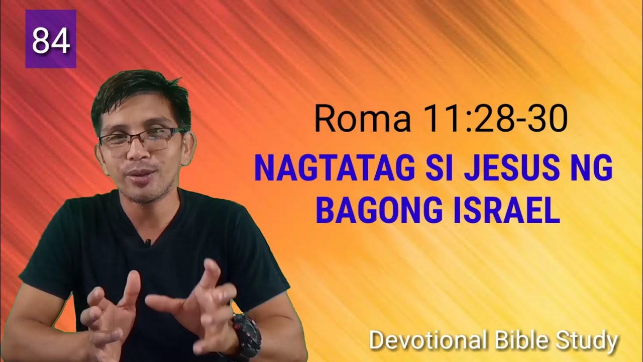 NAGTATAG SI JESUS NG BAGONG ISRAEL #Roma 11:28-30 #Devotional