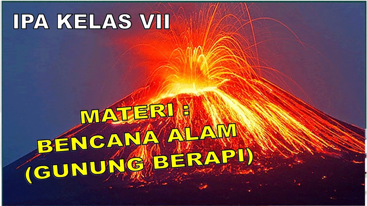Materi PJJ IPA Kelas 7 Smt 2   Bencana Alam (Gunung Berapi)