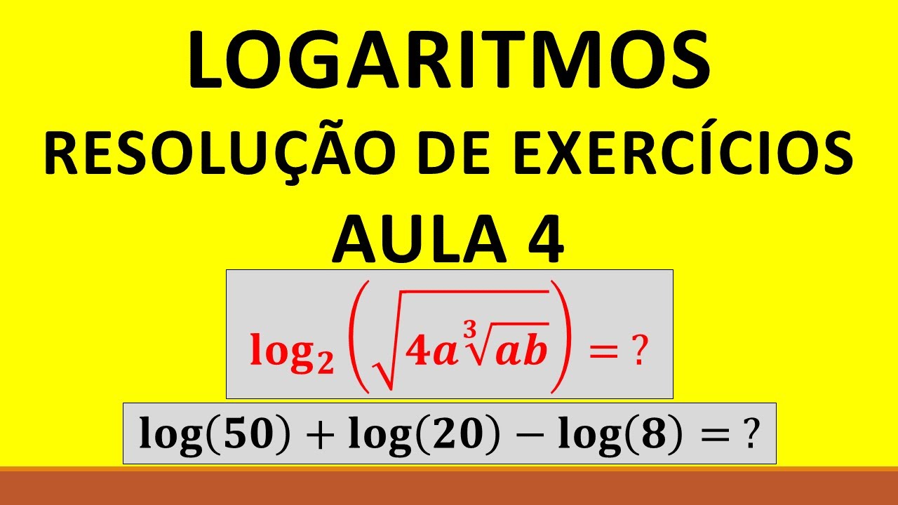 Logaritmo produto e potência AULA 4 - resolução de exercícios