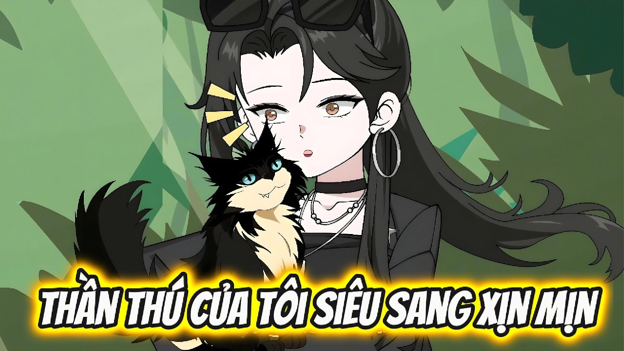 Thần Thú Của Tôi Siêu Sang Xịn Mịn Full Trọn Bộ | Hoa Vietsub