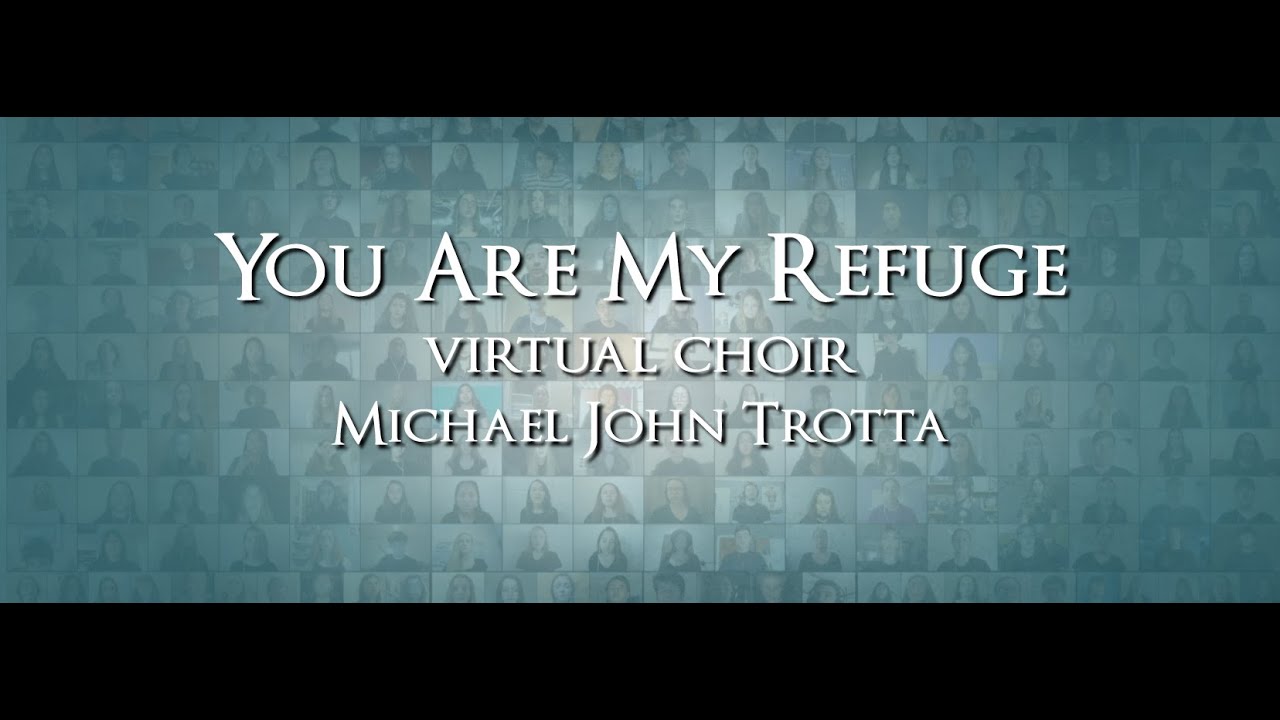 You Are My Refuge - Virtual Choir - Michael John Trotta