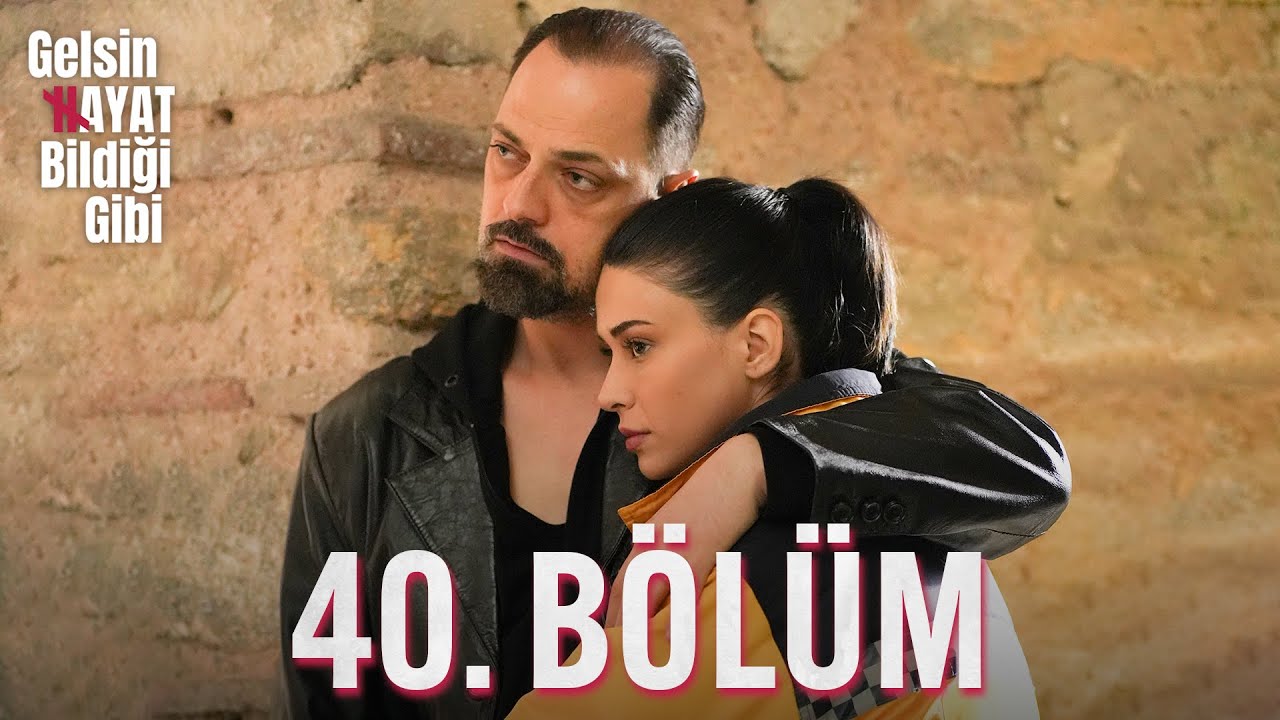 Gelsin Hayat Bildiği Gibi - 40. Bölüm