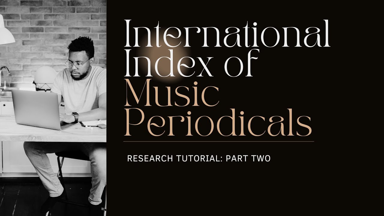 PART TWO: International Index of Music Periodicals Research Guide