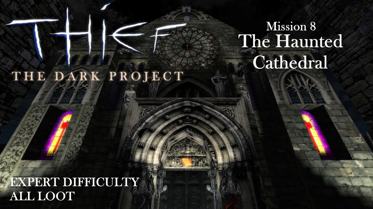 Thief: The Dark Project - Mission 8: The Haunted Cathedral (Expert & All Loot / TG / TFix&HD)
