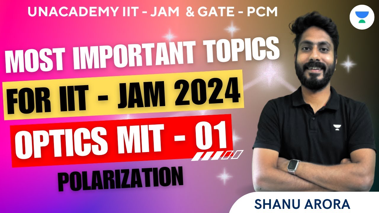 Most Important Topics for IIT-JAM 2024 ll Optics MIT - 01 POLARIZATION #shanuarora #unacademy