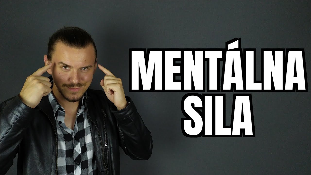 AKO sa stať MENTÁLNE SILNÝ ? 6 krokov k vybudovaniu MENTÁLNEJ SILY