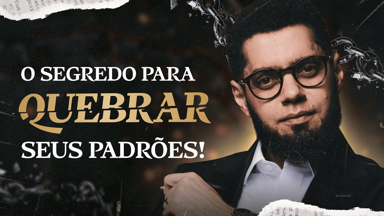 COMO QUEBRAR PADRÕES QUE TE IMPEDEM DE AVANÇAR! | O Método Passo a Passo