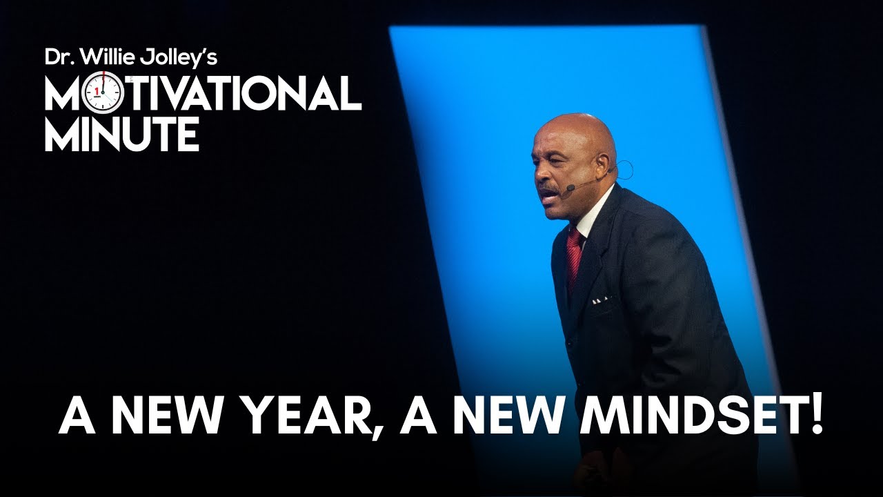 Dr. Willie Jolley's Motivational Minute - A New Year, A New Mindset