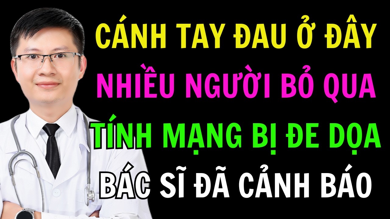 Đau Cánh Tay Không Chỉ Là Đau Khớp: Cảnh Báo Nguy Hiểm Từ Tim, Não Và Dây Thần Kinh |Cao Minh Trường