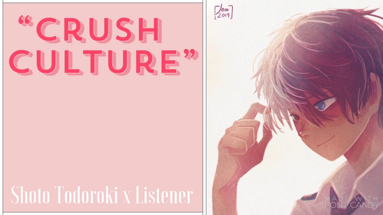 “Crush Culture” | Shoto Todoroki x Listener {BNHA Fanfic Reading}