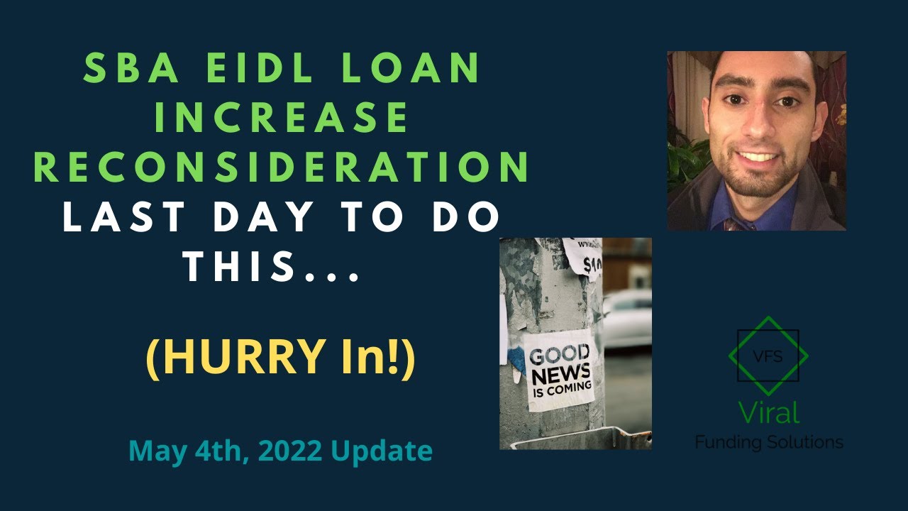 SBA EIDL Loan Increase Reconsideration Last Day To Do This (HURRY In!) - May 4th, 2022 Update