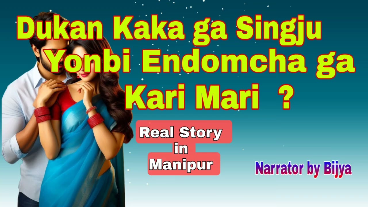 Dukan kaka ga singju yonbi endomchaga kari mari? | real story in manipur