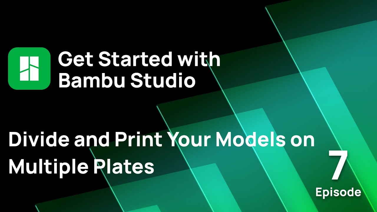 Episode 7: Divide and Print Your Models on Multiple Plates