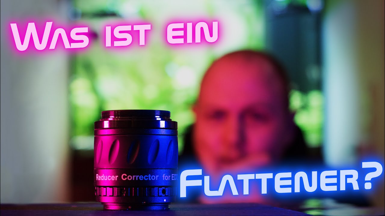 Was ist eigentlich ein Flattener und wie funktioniert er | Astrofotografie f&uuml;r Einsteiger