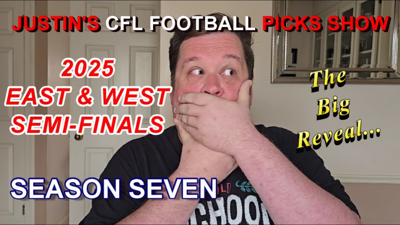 East & West Semi-Finals! | Justin's 2025 CFL Football Picks Show