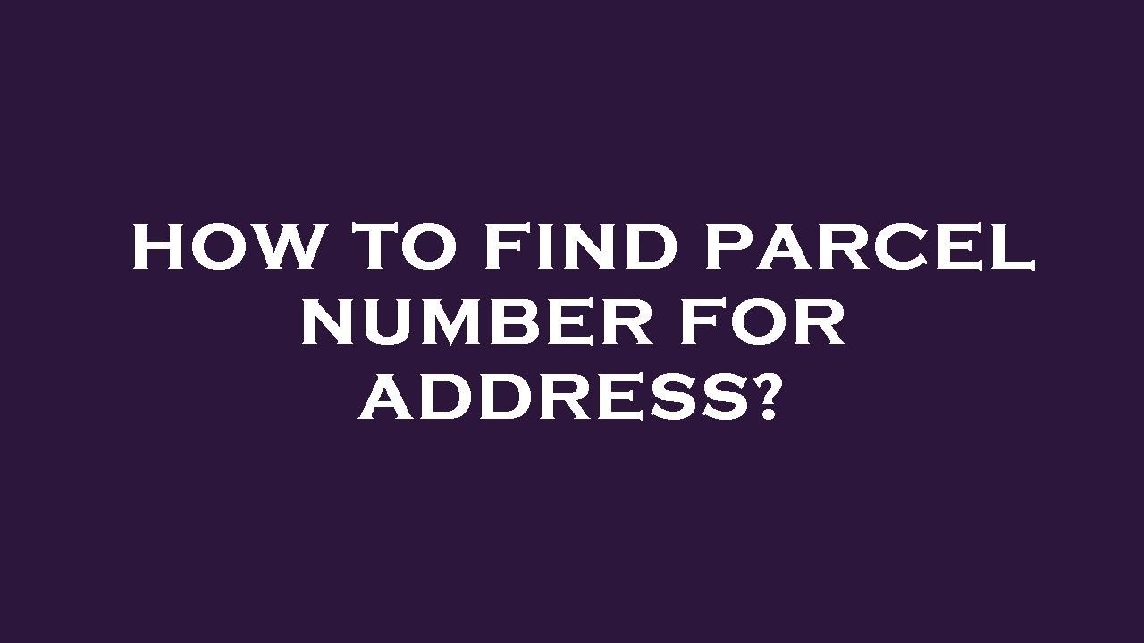 How to find parcel number for address?