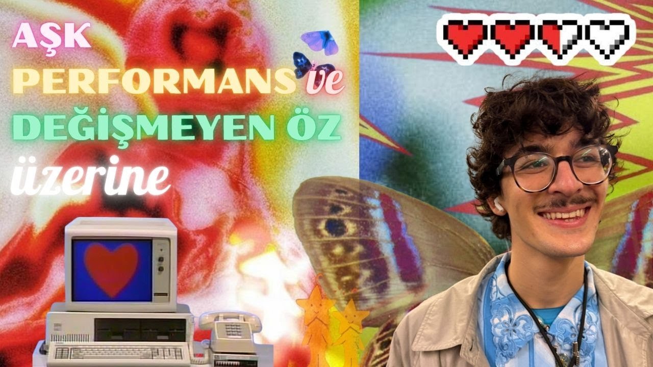 aşk, performans ve değişmeyen öz üzerine