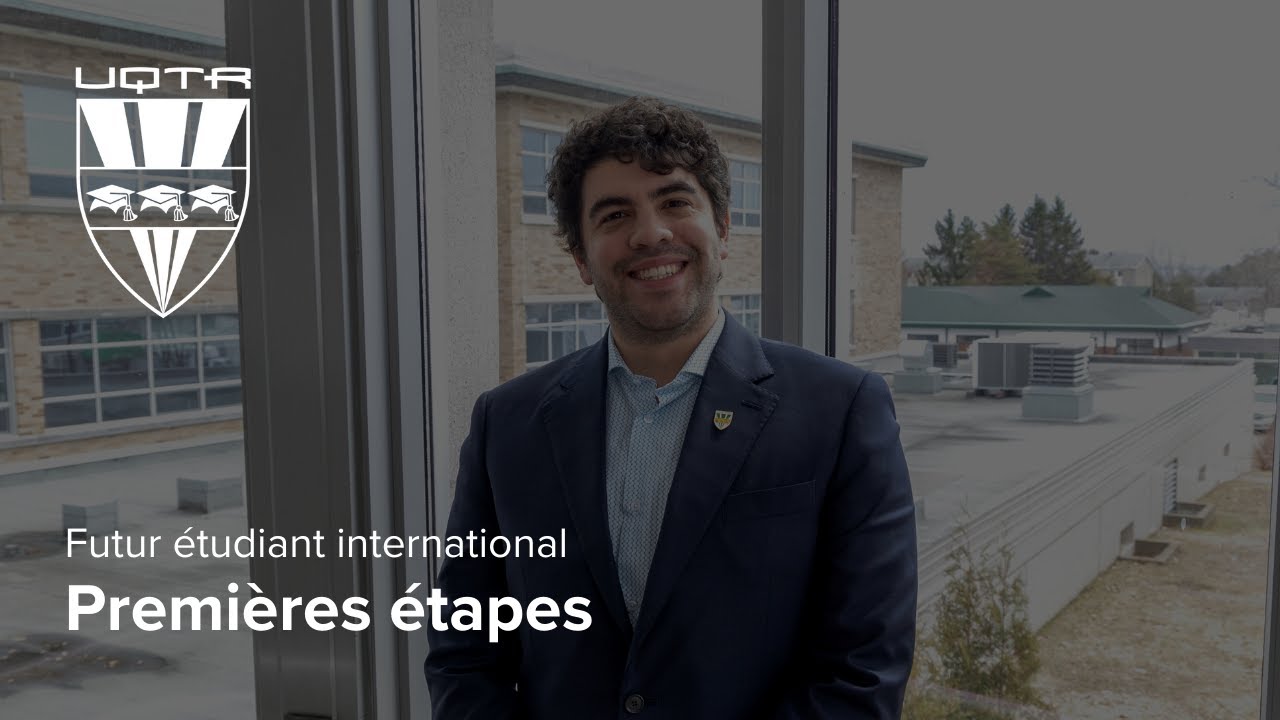 Futur &eacute;tudiant international UQTR - Premi&egrave;res &eacute;tapes