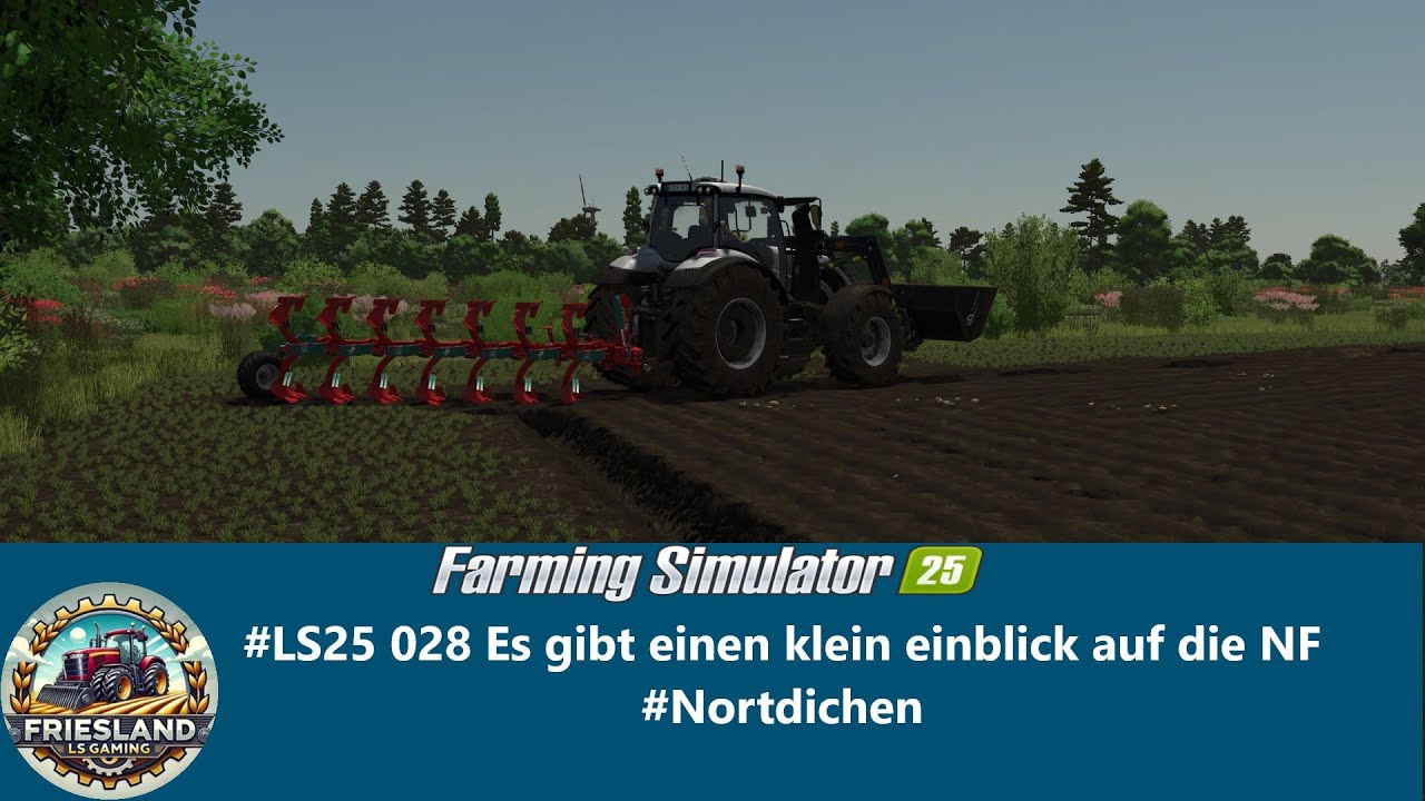 #LS25 028 Es gibt einen klein einblick auf die NF #Nortdkichen