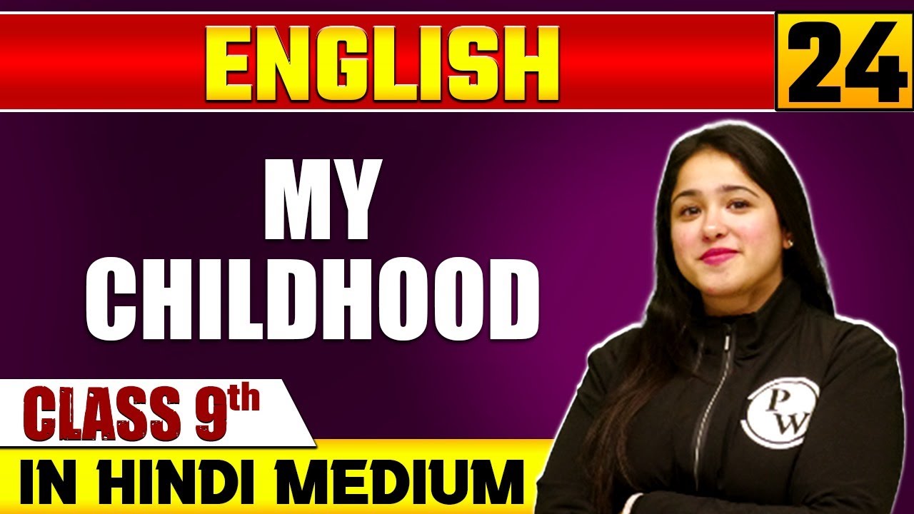 My Childhood 24 | English | Class 9 Hindi Medium