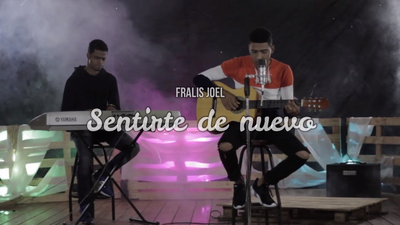 Fralis Joel - Sentirte de nuevo (Video oficial)