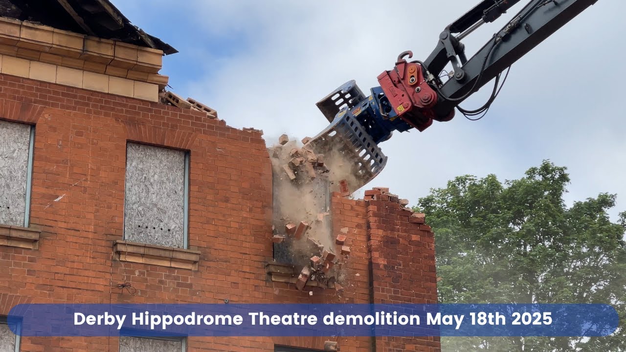 Derby Hippodrome Theatre Demolition May 18th 2025