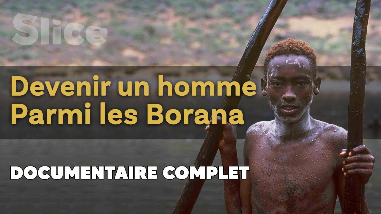 Devenir un homme parmi les Borana | SLICE | DOC COMPLET