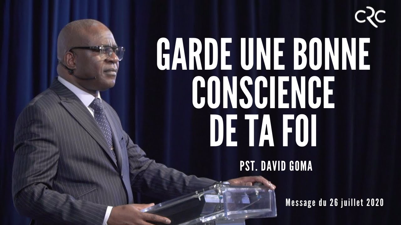 Garde une bonne conscience de ta foi | Pst. David Goma [26 juillet 2020]