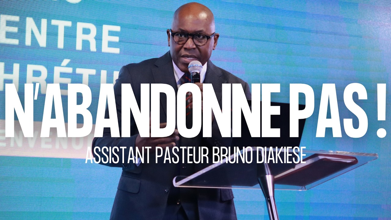 Tu veux la victoire ! N'abandonne pas ! Assistant Pasteur BRUNO DIAKIESE