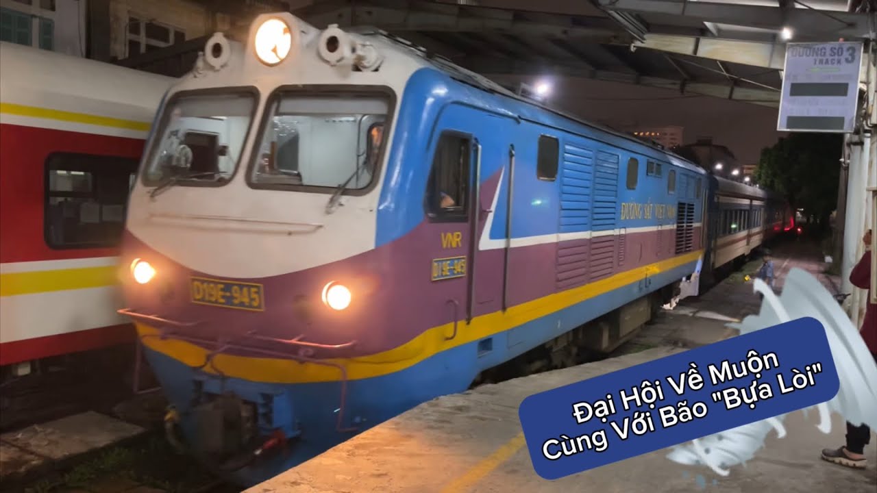[302] Những Chuyến Tàu Về Hà Nội Muộn Giờ Do Ảnh Hưởng Của Bão Bualoi (29/9/2025)
