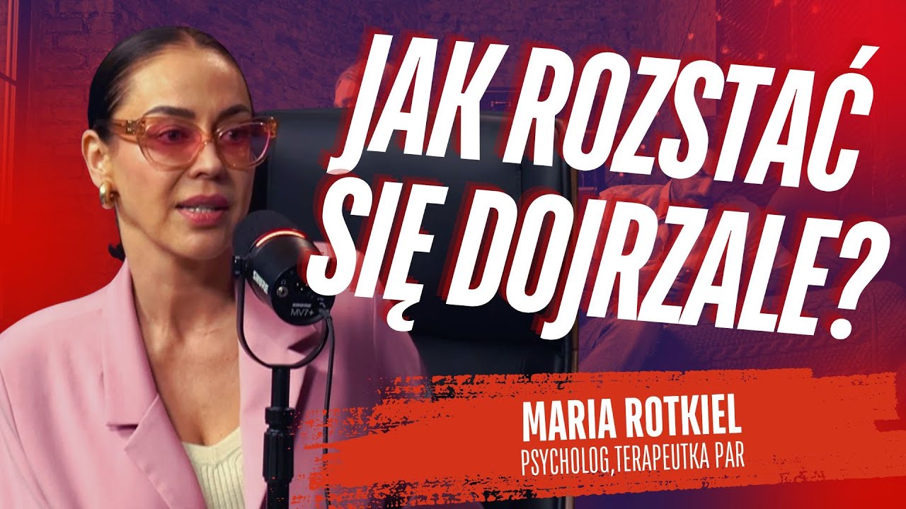Jak rozstać się dojrzale? | Maria Rotkiel | Dramagedon Podcast