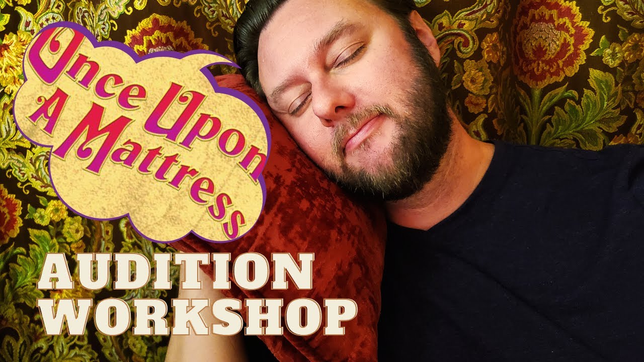 You Have an AUDITION for Once Upon a Mattress