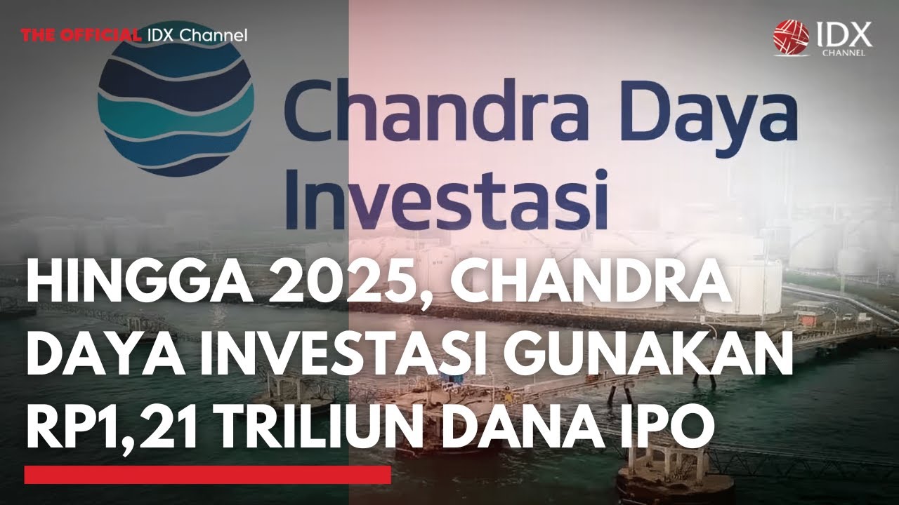 Hingga 2025, Chandra Daya Investasi Gunakan Rp1,21 Triliun Dana IPO | 1ST SESSION CLOSING