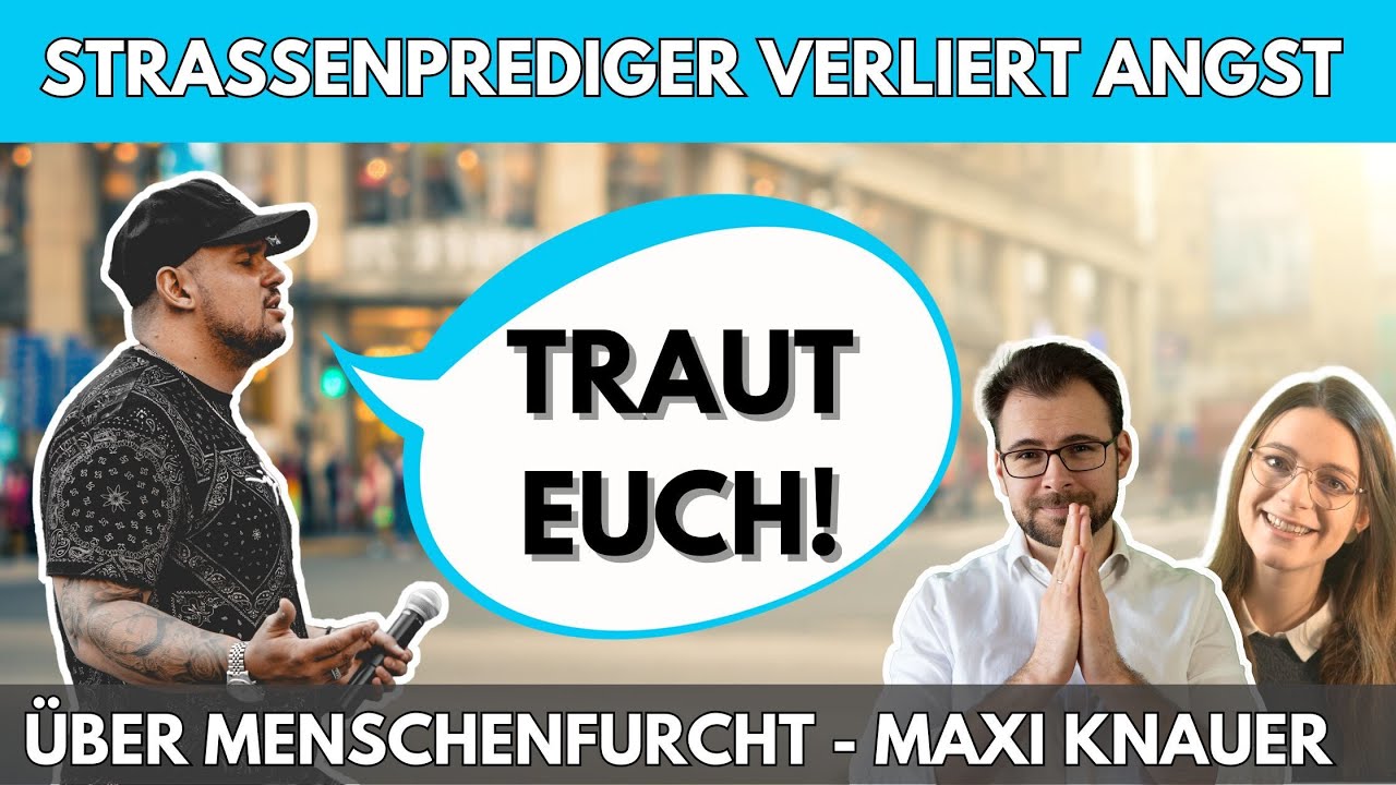 📢 Straßenprediger verliert Angst – Über Menschenfurcht, mit Maxi Knauer