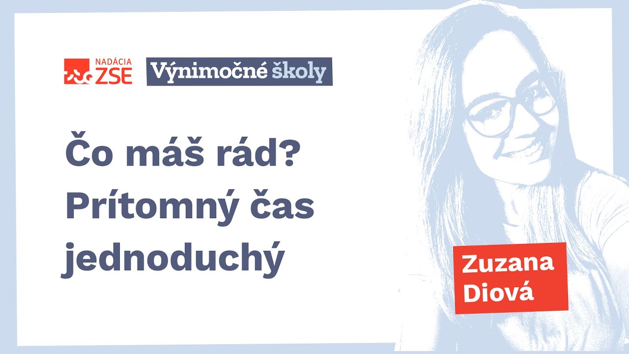 Čo máš rád? Prítomný čas jednoduchý (Zuzana Diová)