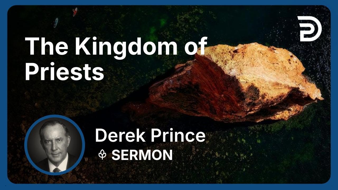 The Kingdom of Priests | Part 1 - The Good News of the Kingdom (Volume 2) | Derek Prince